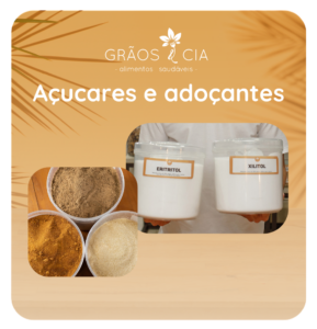 grãos e cia açucares e adoçante